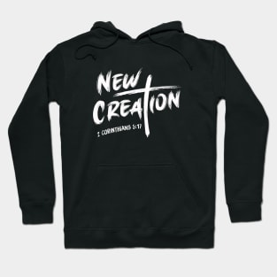 New creation, from 2nd Corinthians 5:17 white text with cross Hoodie